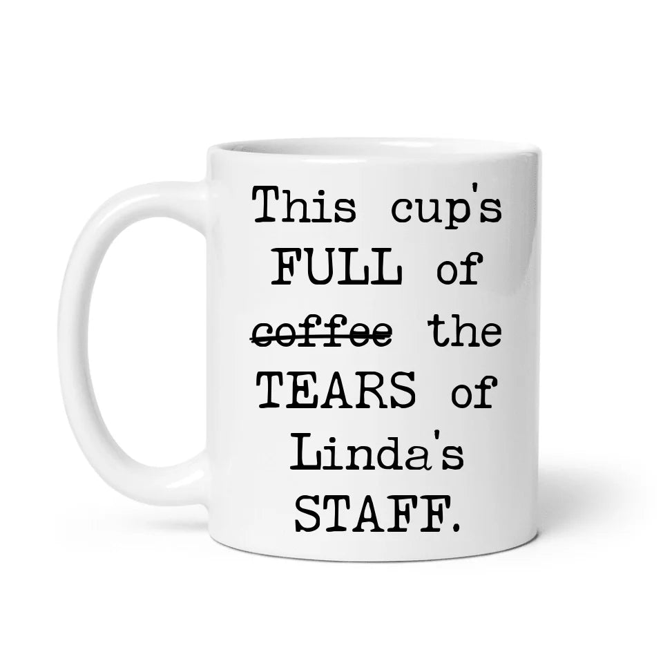 For The Boss - Cup Of Tears - Funny Personalized Mug