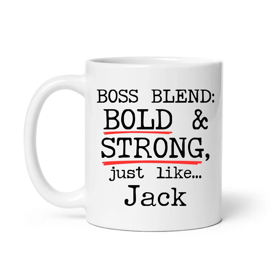 For The Boss - Bold & Strong - Funny Personalized Mug